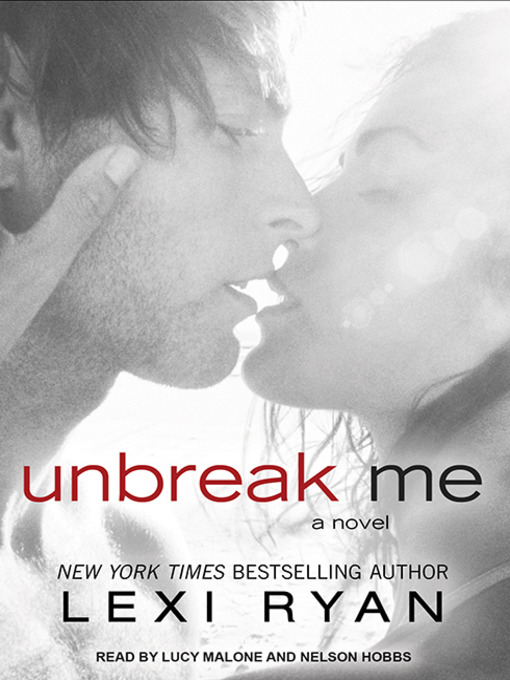 Title details for Unbreak Me by Lexi Ryan - Available